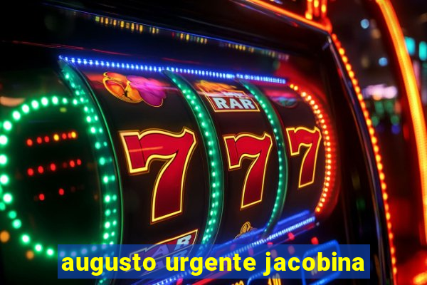 augusto urgente jacobina